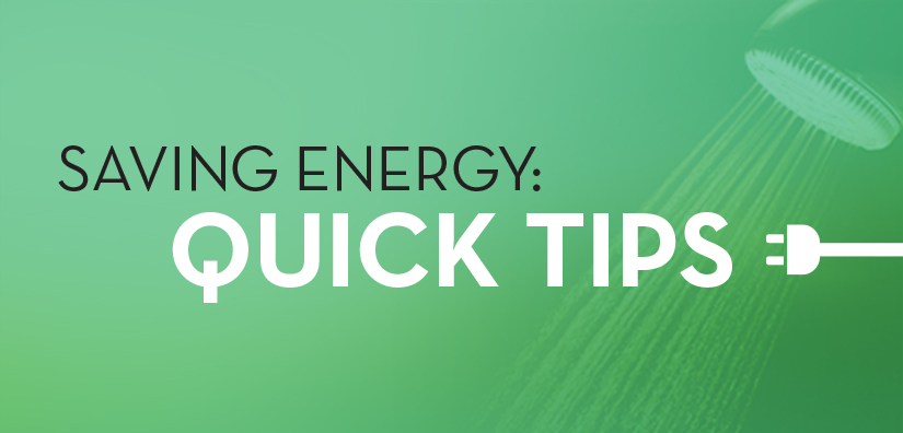 Saving energy: Quick tips